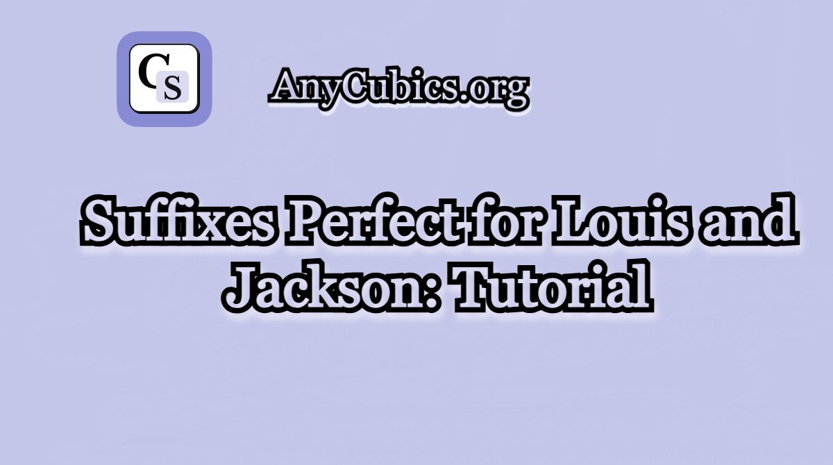 Suffixes Perfect for Louis and Jackson