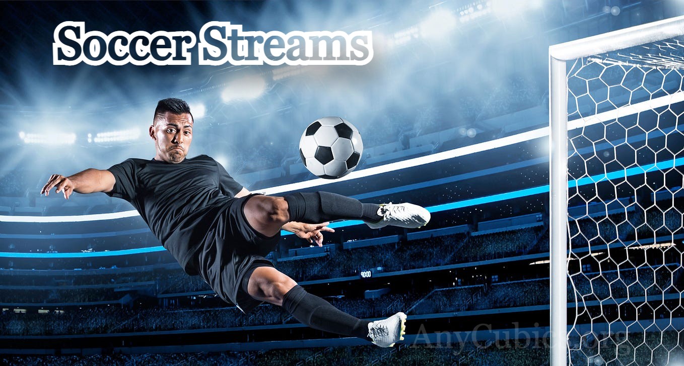 Soccer Streams: Complete Guide to Streaming Soccer Online